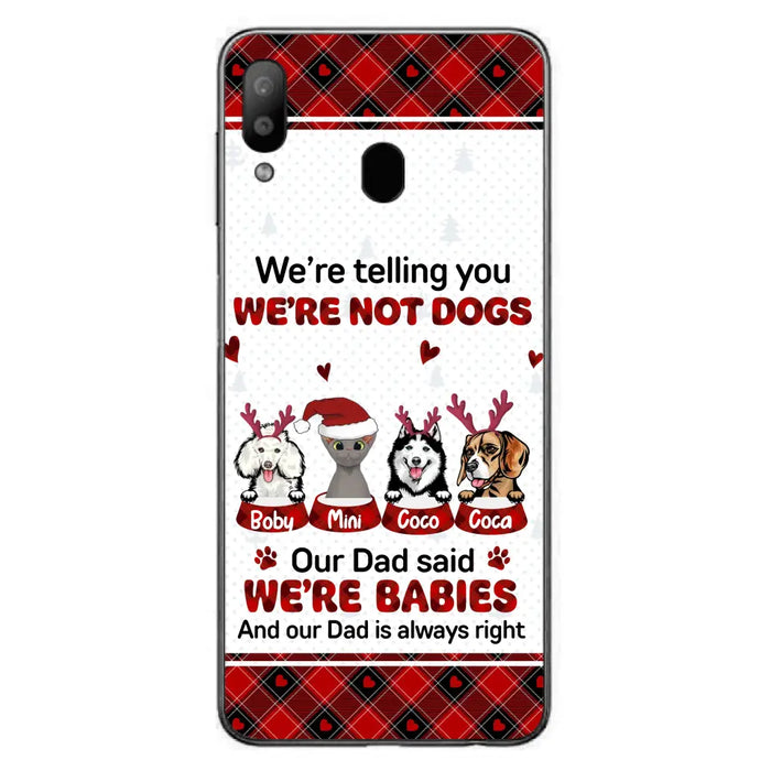 Custom Personalized Pet Phone Case - Gift Idea For Pet Lovers - Upto 4 Pets/Cats/Dogs - We're Telling You We're Not Dogs - Case For iPhone/Samsung