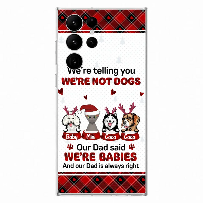 Custom Personalized Pet Phone Case - Gift Idea For Pet Lovers - Upto 4 Pets/Cats/Dogs - We're Telling You We're Not Dogs - Case For iPhone/Samsung