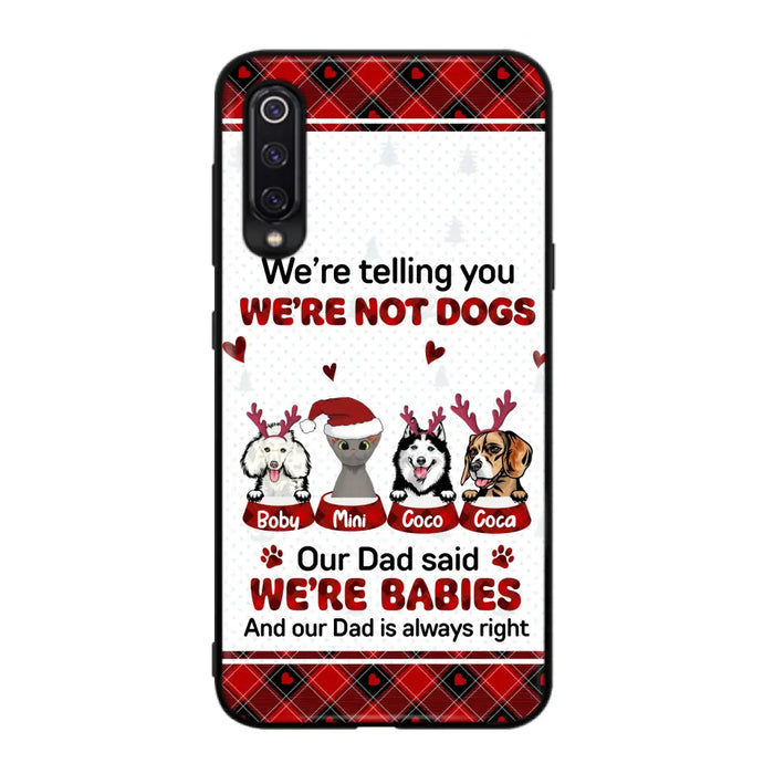 Custom Personalized Pet Phone Case - Gift Idea For Pet Lovers - Upto 4 Pets/Cats/Dogs - We're Telling You We're Not Dogs - Case For Oppo/Xiaomi/Huawei