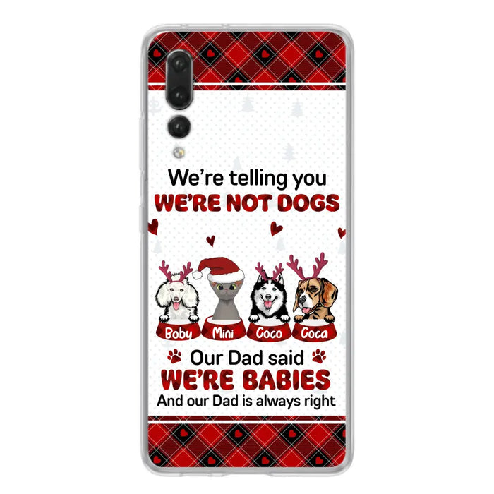 Custom Personalized Pet Phone Case - Gift Idea For Pet Lovers - Upto 4 Pets/Cats/Dogs - We're Telling You We're Not Dogs - Case For Oppo/Xiaomi/Huawei