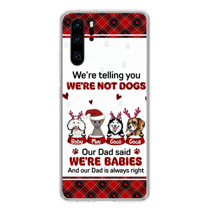 Custom Personalized Pet Phone Case - Gift Idea For Pet Lovers - Upto 4 Pets/Cats/Dogs - We're Telling You We're Not Dogs - Case For Oppo/Xiaomi/Huawei