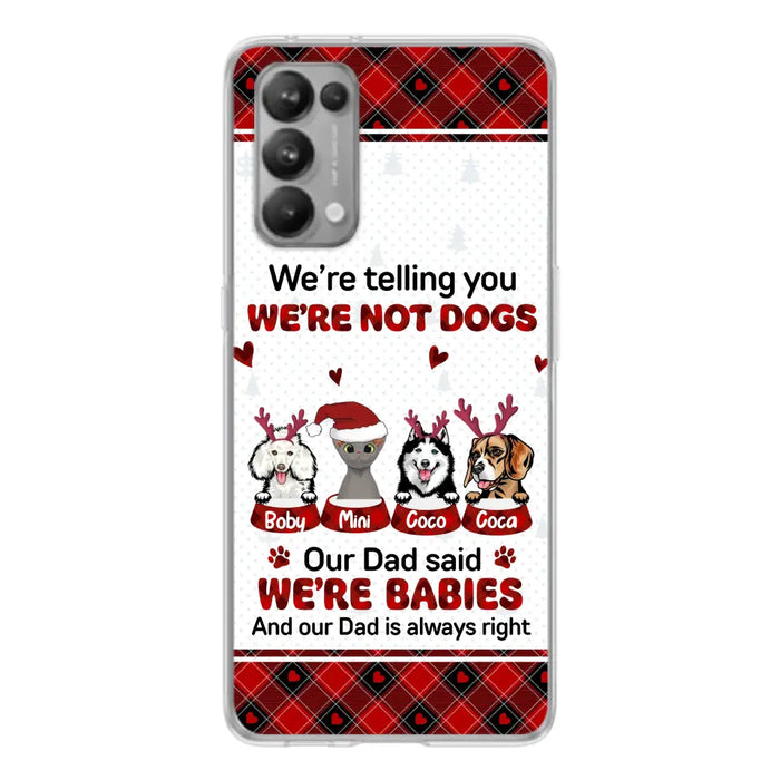 Custom Personalized Pet Phone Case - Gift Idea For Pet Lovers - Upto 4 Pets/Cats/Dogs - We're Telling You We're Not Dogs - Case For Oppo/Xiaomi/Huawei