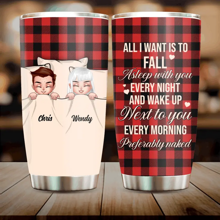 Custom Personalized Sleeping Couple Tumbler - Gift Idea For Couple/Valentines Day - All I Want Is To Fall Asleep With You Every Night