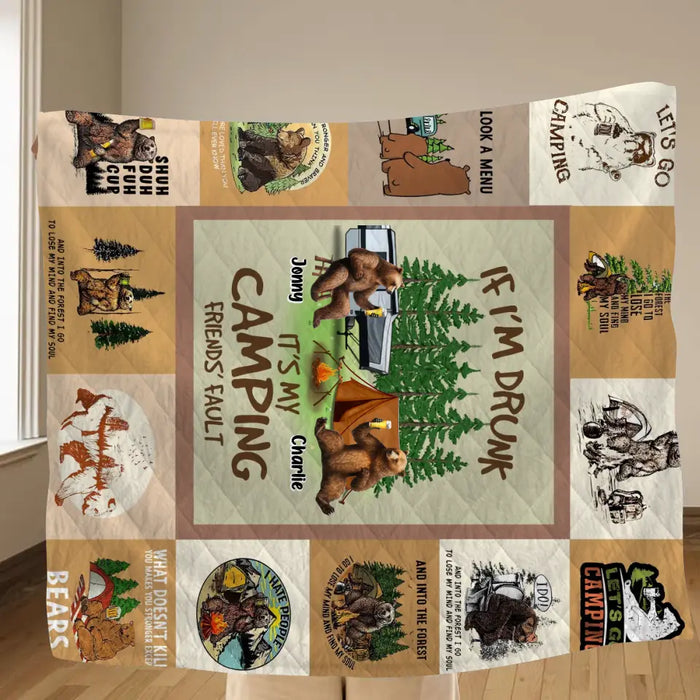 Personalized Camping Friends Quilt/Single Layer Fleece Blanket - Upto 6 Bears - Gift Idea for Camping Lovers/Friends - If I'm Drunk It's My Camping Friends' Fault