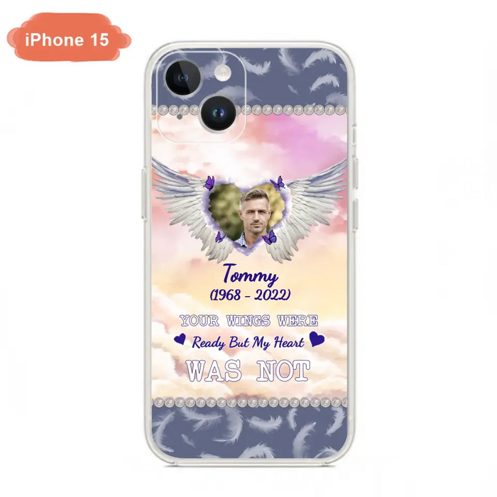 Custom Personalized Memorial Photo Phone Case - Memorial Gift Idea for Family - Your Wings Were Ready But My Heart Was Not - Case For iPhone/Samsung