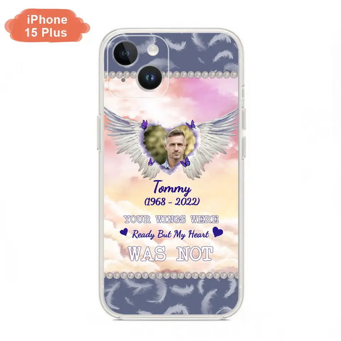 Custom Personalized Memorial Photo Phone Case - Memorial Gift Idea for Family - Your Wings Were Ready But My Heart Was Not - Case For iPhone/Samsung