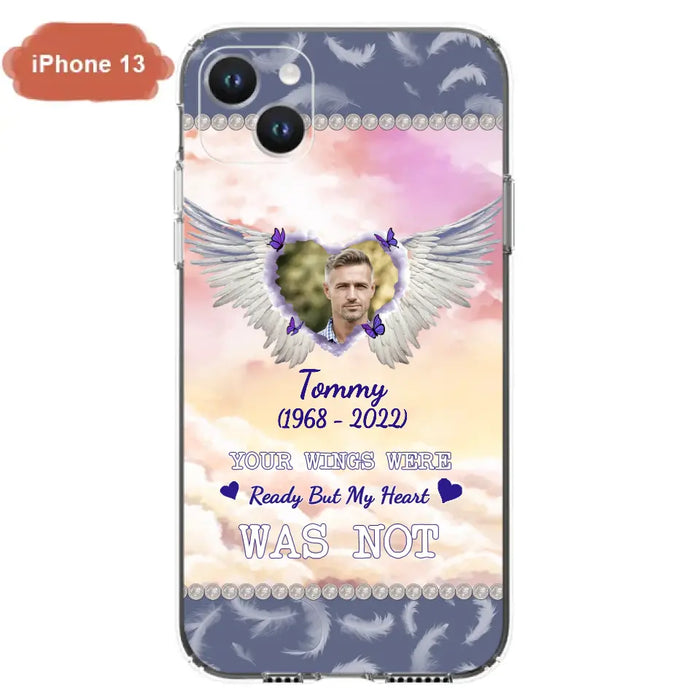 Custom Personalized Memorial Photo Phone Case - Memorial Gift Idea for Family - Your Wings Were Ready But My Heart Was Not - Case For iPhone/Samsung