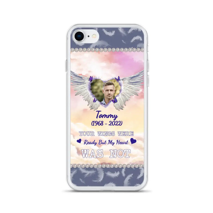 Custom Personalized Memorial Photo Phone Case - Memorial Gift Idea for Family - Your Wings Were Ready But My Heart Was Not - Case For iPhone/Samsung