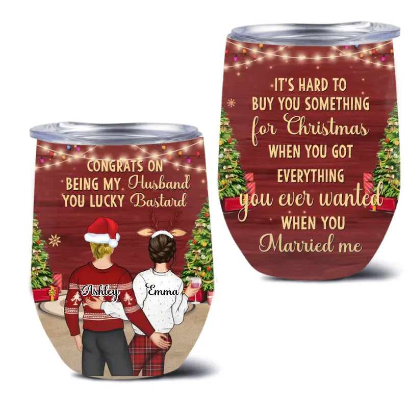 Personalized Christmas Couple Wine Tumbler - Christmas Gift Idea For Couple - Congrats On Being My Husband You Lucky Bastard