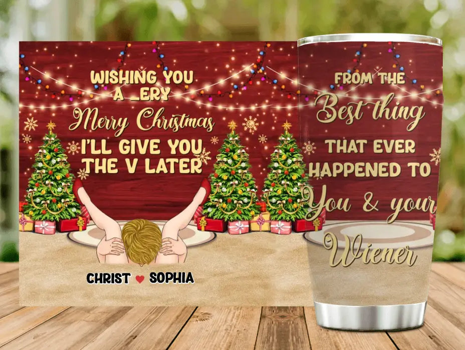 Custom Personalized Christmas Couple Tumbler - Christmas Gift Idea For Couple - From The Best Thing That Ever Happened To You & Your Wiener