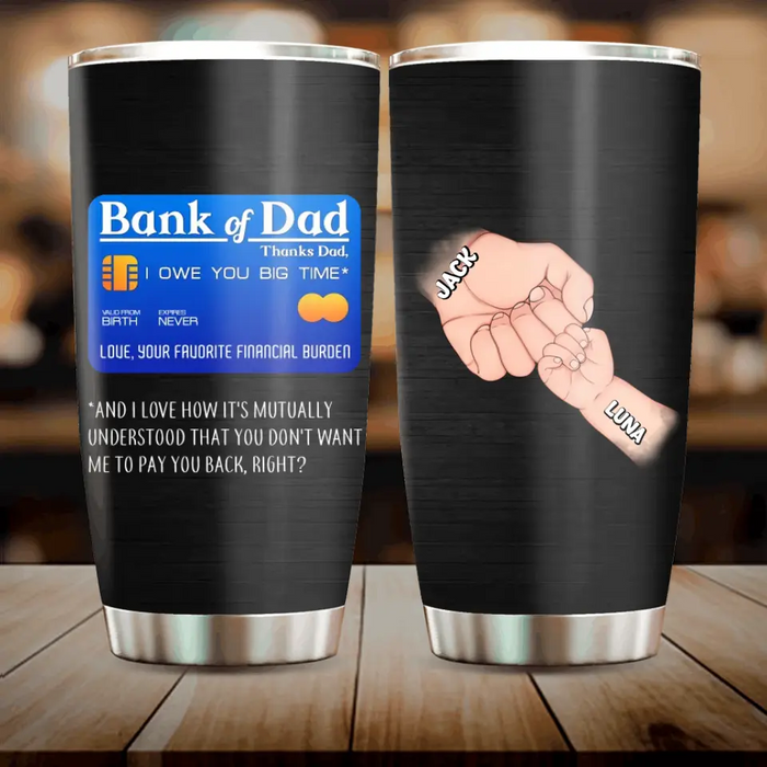 Custom Personalized Dad Tumbler - Gift Idea For Dad - Upto 6 Kids - Bank Of Dad