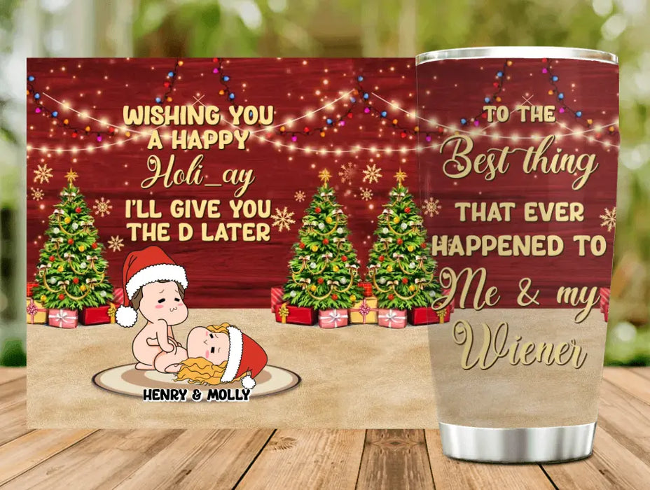 Custom Personalized Christmas Couple Tumbler - Christmas Gift Idea For Couple - From The Best Thing That Ever Happened To Me & My Wiener