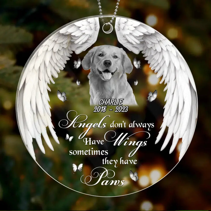 Custom Memorial Pet Circle Acrylic Ornament - Upload Pet Photo - Memorial Gift Idea for Dog/Cat Owners - Angels Don't Always Have Wings Sometimes They Have Paws