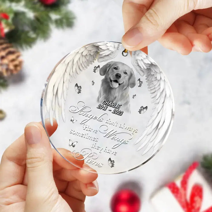 Custom Memorial Pet Circle Acrylic Ornament - Upload Pet Photo - Memorial Gift Idea for Dog/Cat Owners - Angels Don't Always Have Wings Sometimes They Have Paws