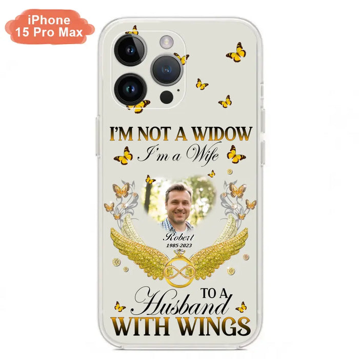 Custom Personalized Memorial Husband Phone Case -  Memorial Gift Idea - I'm Not A Widow I'm A Wife To A Husband With Wings - Case For iPhone And Samsung