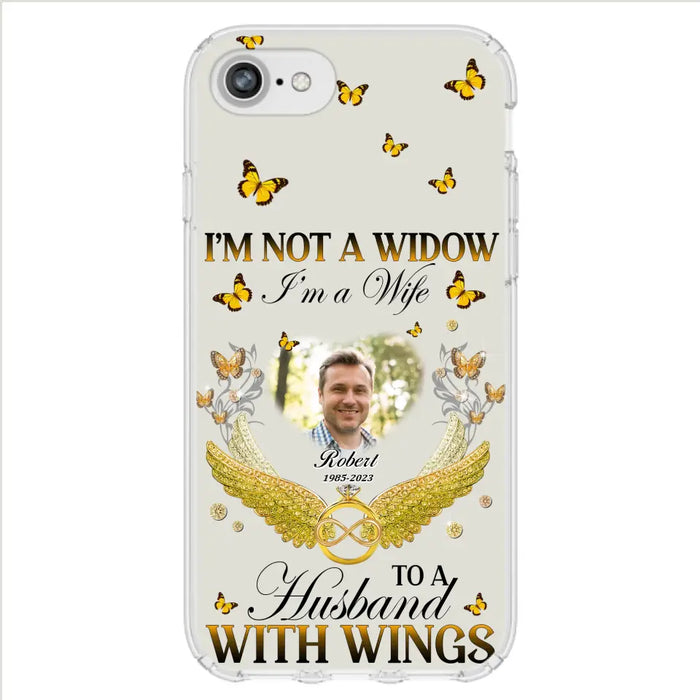 Custom Personalized Memorial Husband Phone Case -  Memorial Gift Idea - I'm Not A Widow I'm A Wife To A Husband With Wings - Case For iPhone And Samsung