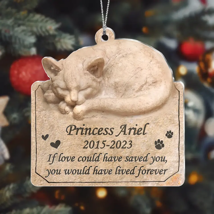 Custom Personalized Memorial Cat Acrylic Ornament - Gift Idea For Cat Lover - If Love Could Have Saved You, You Would Have Lived Forever