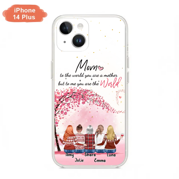 Custom Personalized Mom Phone Case - Mother With Upto 4 Daughters - Gift Idea For Mother's Day From Daughter - To Me You Are The World - Case For iPhone/Samsung