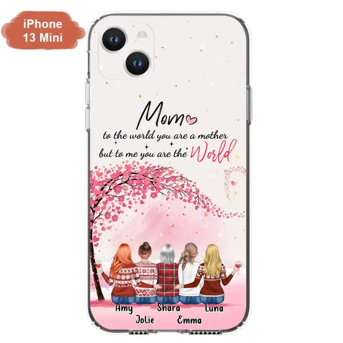 Custom Personalized Mom Phone Case - Mother With Upto 4 Daughters - Gift Idea For Mother's Day From Daughter - To Me You Are The World - Case For iPhone/Samsung