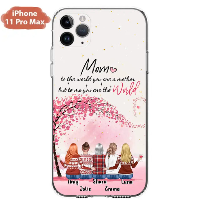 Custom Personalized Mom Phone Case - Mother With Upto 4 Daughters - Gift Idea For Mother's Day From Daughter - To Me You Are The World - Case For iPhone/Samsung