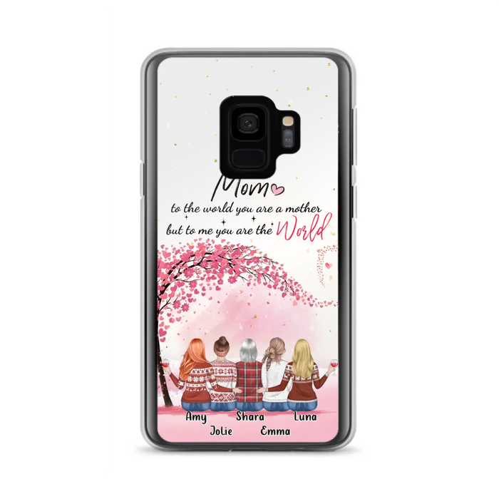 Custom Personalized Mom Phone Case - Mother With Upto 4 Daughters - Gift Idea For Mother's Day From Daughter - To Me You Are The World - Case For iPhone/Samsung