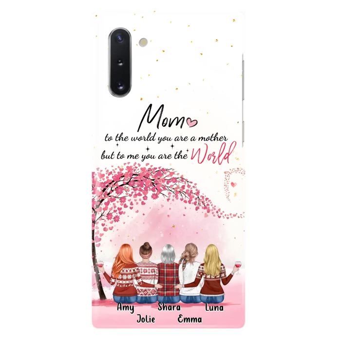 Custom Personalized Mom Phone Case - Mother With Upto 4 Daughters - Gift Idea For Mother's Day From Daughter - To Me You Are The World - Case For iPhone/Samsung