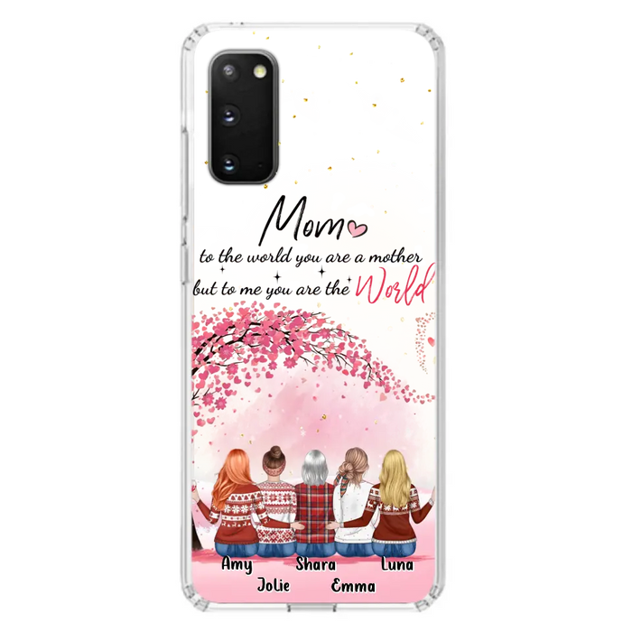 Custom Personalized Mom Phone Case - Mother With Upto 4 Daughters - Gift Idea For Mother's Day From Daughter - To Me You Are The World - Case For iPhone/Samsung