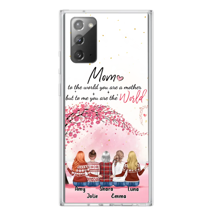 Custom Personalized Mom Phone Case - Mother With Upto 4 Daughters - Gift Idea For Mother's Day From Daughter - To Me You Are The World - Case For iPhone/Samsung