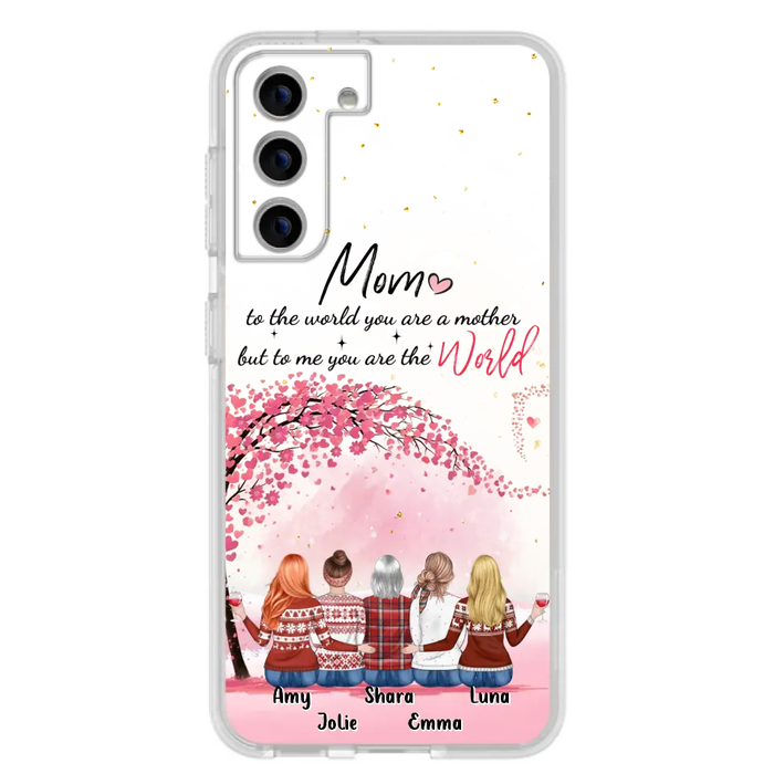 Custom Personalized Mom Phone Case - Mother With Upto 4 Daughters - Gift Idea For Mother's Day From Daughter - To Me You Are The World - Case For iPhone/Samsung