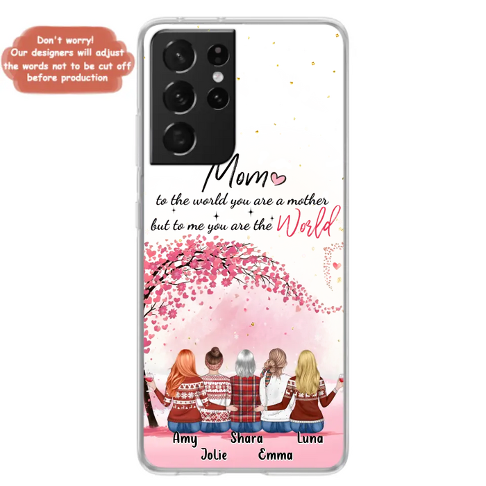 Custom Personalized Mom Phone Case - Mother With Upto 4 Daughters - Gift Idea For Mother's Day From Daughter - To Me You Are The World - Case For iPhone/Samsung