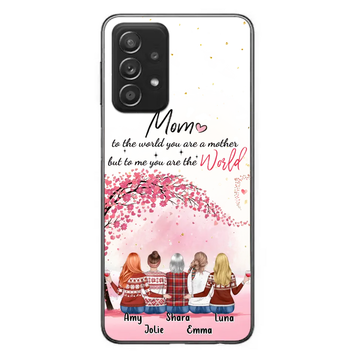 Custom Personalized Mom Phone Case - Mother With Upto 4 Daughters - Gift Idea For Mother's Day From Daughter - To Me You Are The World - Case For iPhone/Samsung