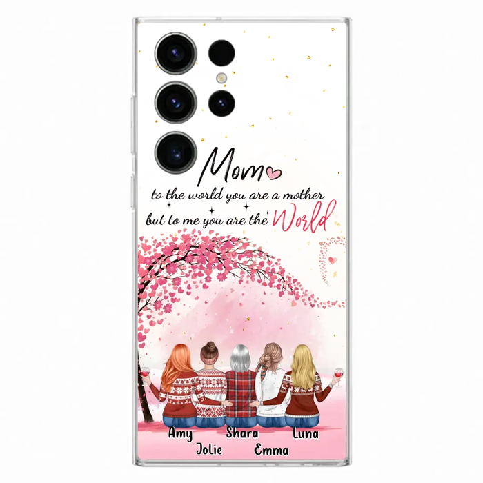 Custom Personalized Mom Phone Case - Mother With Upto 4 Daughters - Gift Idea For Mother's Day From Daughter - To Me You Are The World - Case For iPhone/Samsung