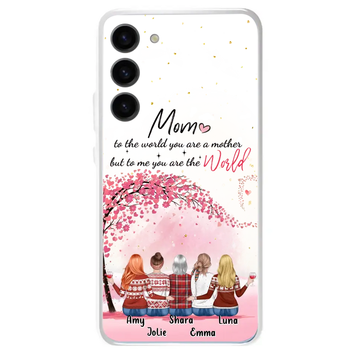 Custom Personalized Mom Phone Case - Mother With Upto 4 Daughters - Gift Idea For Mother's Day From Daughter - To Me You Are The World - Case For iPhone/Samsung