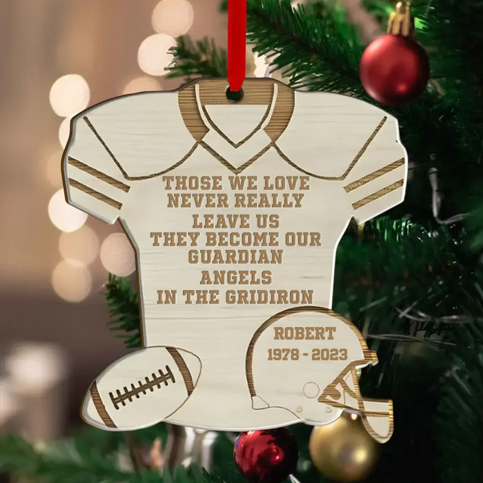 Custom Personalized Memorial Wooden Ornament - Memorial Gift Idea For Christmas/ Football Lover - Those We Love Never Really Leave Us They Become Our Guardian Angels In The Gridiron