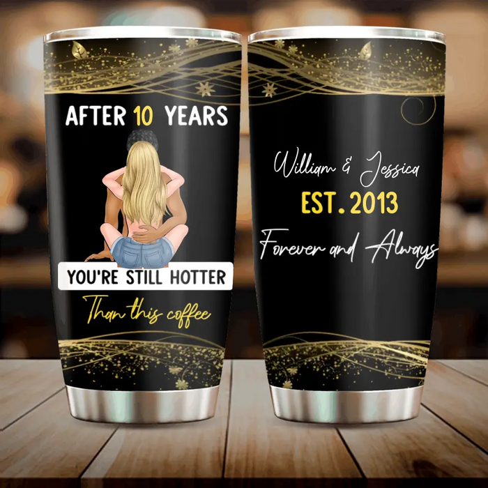 Custom Personalized Couple Tumbler - Gift Idea For Couple - You're Still Hotter Than This Coffee