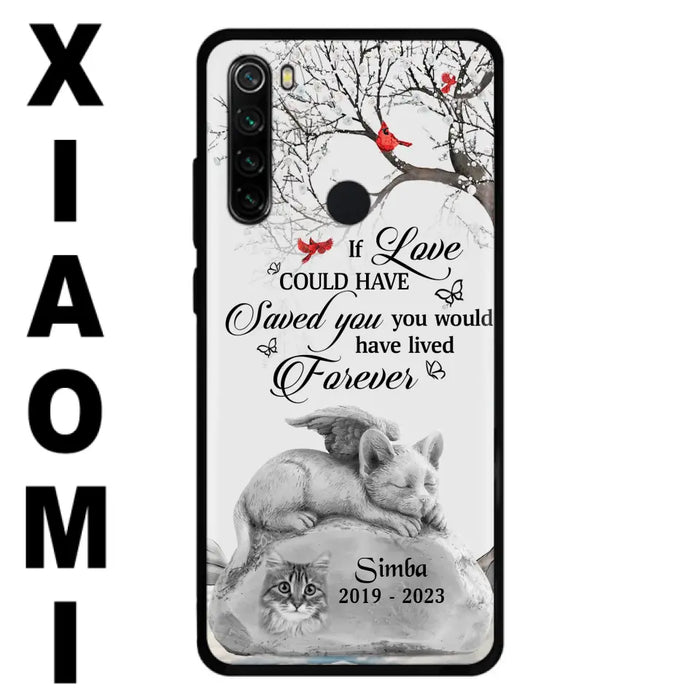 Personalized Memorial Cat Phone Case - Gift Idea For Cat Owners - If Love Could Have Saved You You Would Have Lived Forever - Case For Oppo/Xiaomi/Huawei