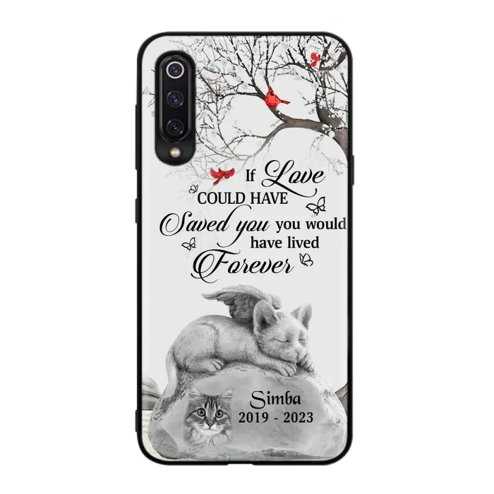 Personalized Memorial Cat Phone Case - Gift Idea For Cat Owners - If Love Could Have Saved You You Would Have Lived Forever - Case For Oppo/Xiaomi/Huawei