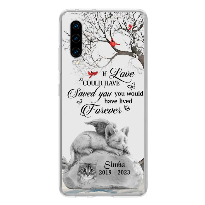 Personalized Memorial Cat Phone Case - Gift Idea For Cat Owners - If Love Could Have Saved You You Would Have Lived Forever - Case For Oppo/Xiaomi/Huawei