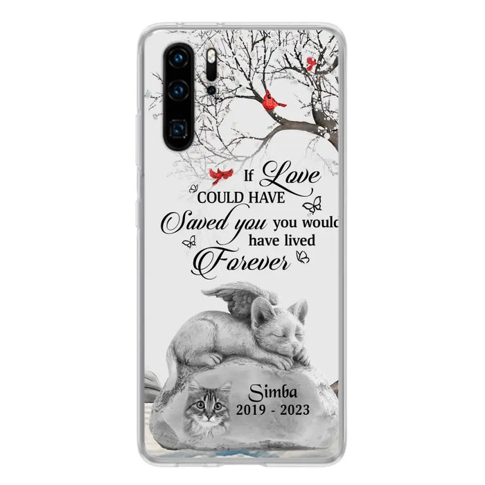 Personalized Memorial Cat Phone Case - Gift Idea For Cat Owners - If Love Could Have Saved You You Would Have Lived Forever - Case For Oppo/Xiaomi/Huawei