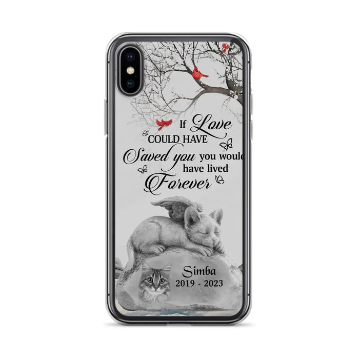 Personalized Memorial Cat Phone Case - Gift Idea For Cat Owners - If Love Could Have Saved You You Would Have Lived Forever - Case For iPhone/Samsung