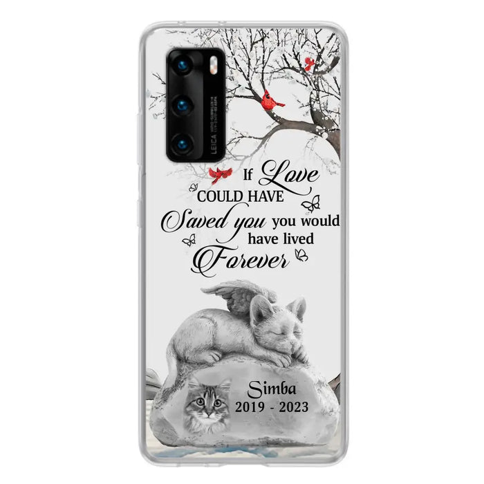 Personalized Memorial Cat Phone Case - Gift Idea For Cat Owners - If Love Could Have Saved You You Would Have Lived Forever - Case For Oppo/Xiaomi/Huawei