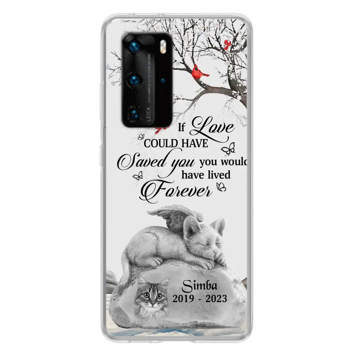 Personalized Memorial Cat Phone Case - Gift Idea For Cat Owners - If Love Could Have Saved You You Would Have Lived Forever - Case For Oppo/Xiaomi/Huawei