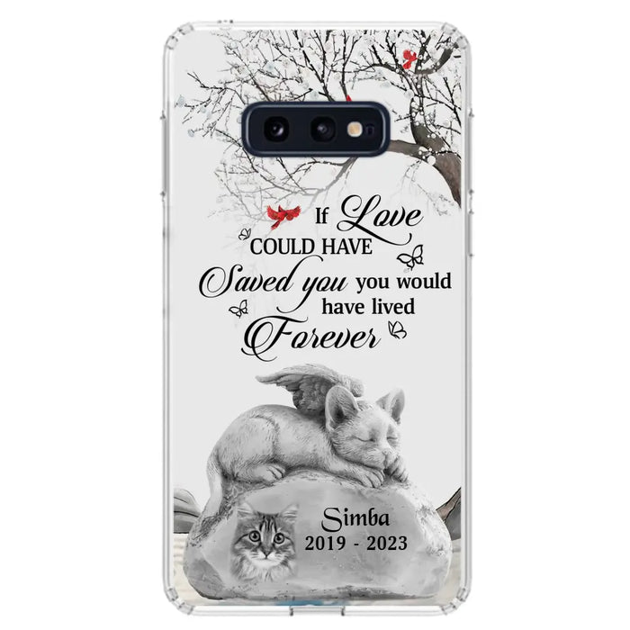 Personalized Memorial Cat Phone Case - Gift Idea For Cat Owners - If Love Could Have Saved You You Would Have Lived Forever - Case For iPhone/Samsung