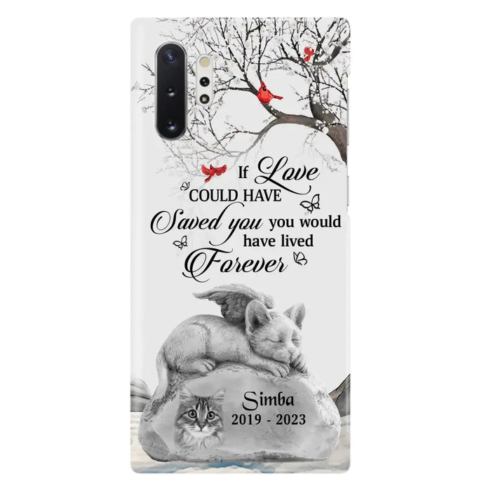 Personalized Memorial Cat Phone Case - Gift Idea For Cat Owners - If Love Could Have Saved You You Would Have Lived Forever - Case For iPhone/Samsung