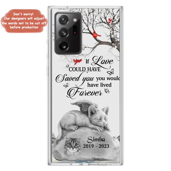 Personalized Memorial Cat Phone Case - Gift Idea For Cat Owners - If Love Could Have Saved You You Would Have Lived Forever - Case For iPhone/Samsung