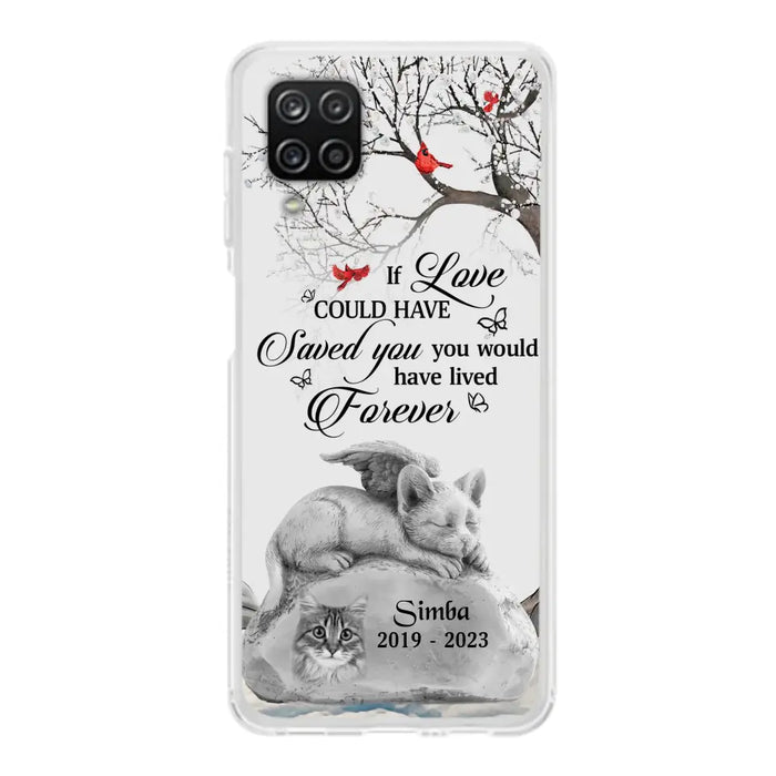 Personalized Memorial Cat Phone Case - Gift Idea For Cat Owners - If Love Could Have Saved You You Would Have Lived Forever - Case For iPhone/Samsung