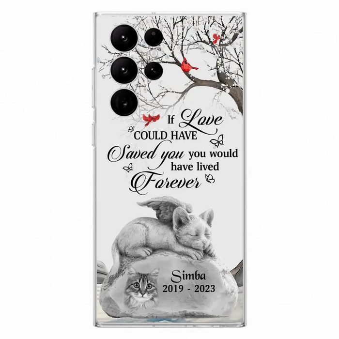 Personalized Memorial Cat Phone Case - Gift Idea For Cat Owners - If Love Could Have Saved You You Would Have Lived Forever - Case For iPhone/Samsung