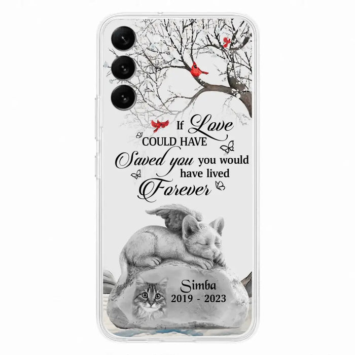 Personalized Memorial Cat Phone Case - Gift Idea For Cat Owners - If Love Could Have Saved You You Would Have Lived Forever - Case For iPhone/Samsung