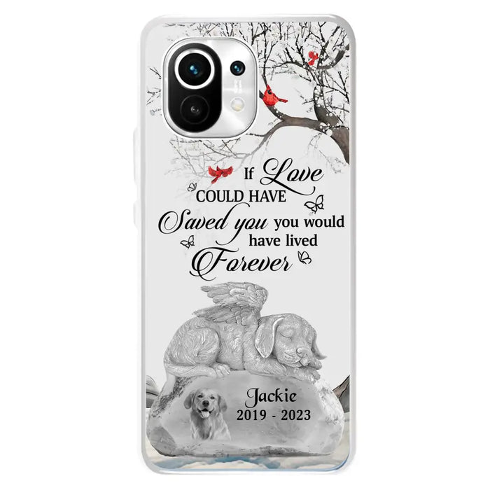 Personalized Memorial Dog Phone Case - Gift Idea For Dog Owners - If Love Could Have Saved You You Would Have Lived Forever - Case For Oppo/Xiaomi/Huawei