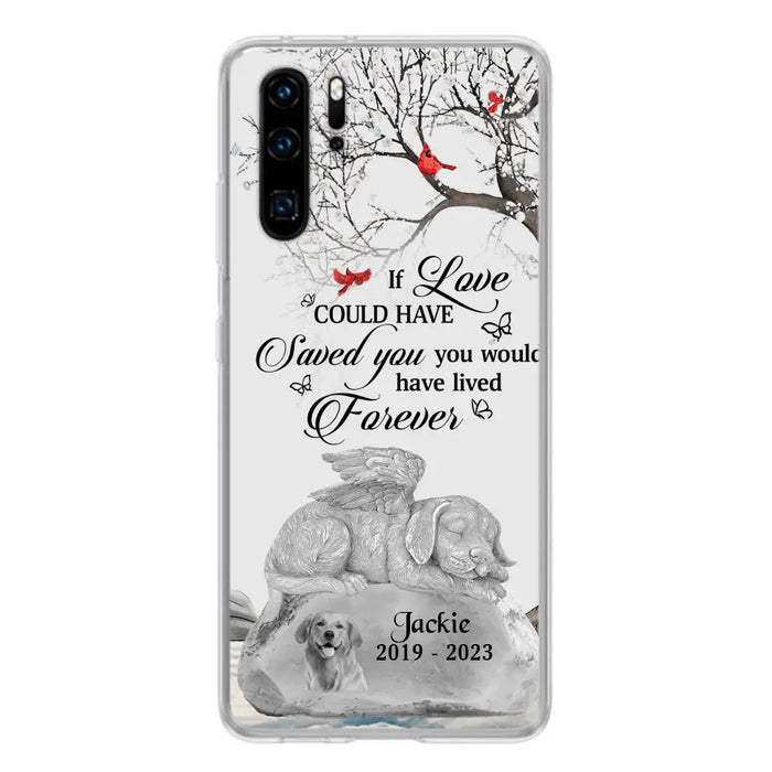 Personalized Memorial Dog Phone Case - Gift Idea For Dog Owners - If Love Could Have Saved You You Would Have Lived Forever - Case For Oppo/Xiaomi/Huawei